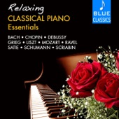 Relaxing Classical Piano Essentials: Bach, Chopin, Debussy, Grieg, Liszt, Mozart, Ravel, Satie, Schumann, Scriabin artwork