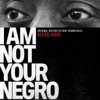 I Am Not Your Negro (Original Motion Picture Soundtrack) artwork