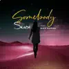 Somebody (feat. Kizz Daniel) - Single album lyrics, reviews, download