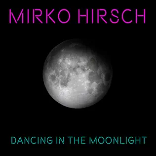 lataa albumi Mirko Hirsch - Dancing In The Moonlight