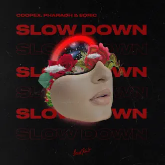 Slow Down - Single by Coopex, PHARAØH & EQRIC album reviews, ratings, credits