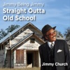 Jimmy Being Jimmy: Straight Outta Old School