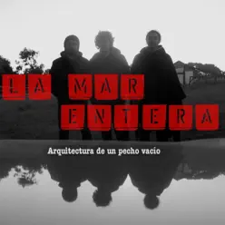 Arquitectura De Un Pecho Vacío - La Mar Entera