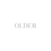 Stream & download Older (Expanded Edition)