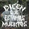 Dicen Que Estamos Muertos (feat. Goa) - Single album lyrics, reviews, download