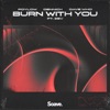 Burn With You (feat. Zev) - Single