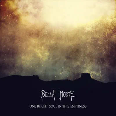 One Bright Soul in This Emptiness - EP - Bella Morte