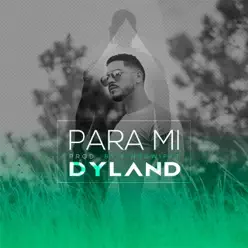Para Mi - Single - Dyland Para Mi - Single - Dyland