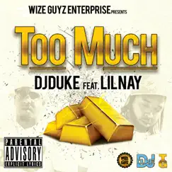 Too Much (feat. Lil Nay) - Single by DJ Duke album reviews, ratings, credits