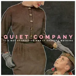 It's Not Attractive and It Changes Nothing - Single - Quiet Company It's Not Attractive and It Changes Nothing - Single - Quiet Company