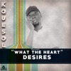 What the Heart Desires - EP