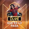 Dime Que Es Lo Pasa - Single