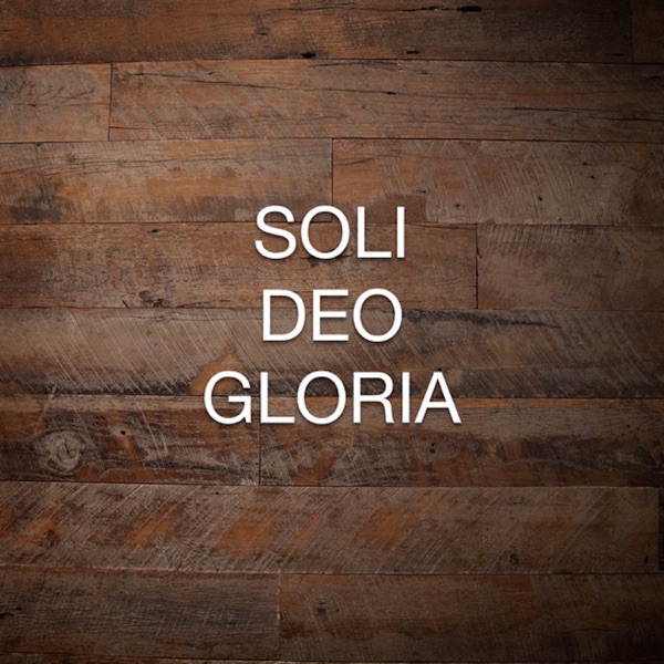 Soli Deo Gloria Podcast Listen Free on Castbox.