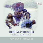 Ordeal by Hunger: The Story of the Donner Party - George R. Stewart Cover Art