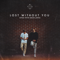 Lost Without You - Kygo & Dean Lewis lyrics
