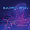 Electronic Waves - EP album lyrics, reviews, download