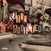Still Addicted - Single album lyrics, reviews, download