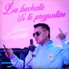La Bachata / Si Te Preguntan - Single