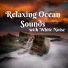 Relaxing Ocean Sounds with White Noise, Loopable album lyrics, reviews, download