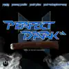 Perfect Dark (feat. PE$0, Danny Mellz & Rich Blue) - Single album lyrics, reviews, download