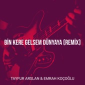 Bin Kere Gelsem Dünyaya (feat. Emrah Koçoğlu) [Remix] artwork