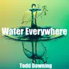 Water Everywhere song lyrics
