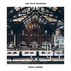 I met you at the station - Single by Addict & Rewind album reviews, ratings, credits