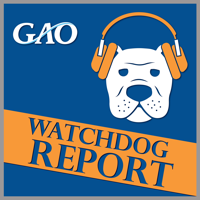 Government Accountability Office (GAO) Podcast: Watchdog Report podcast