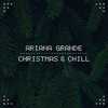 Christmas & Chill - EP - Ariana Grande