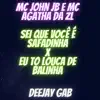 Stream & download SEI QUE VOCÉ É SAFADINHA x EU TÔ LOUCA DE BALINHA (feat. Dj Gab & MC Agatha da ZL) - Single