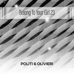 Belong To Your Girl 23 by Politi & Olivieri album reviews, ratings, credits