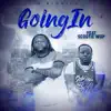 Stream & download Going In (feat. Scootie Wop) - Single