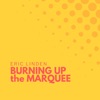 Burning up the Marquee