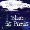 Kind of New 2: Blue Is Paris