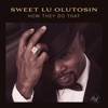 Sweet Lu_ Olutosin-How they do that (feat. Mace Hibbard) - Single