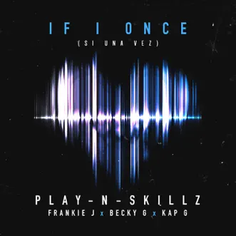 Si Una Vez (If I Once) [English Version] (feat. Frankie J, Becky G & Kap G) by Play-N-Skillz song reviws