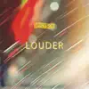 LOUDER - Single album lyrics, reviews, download