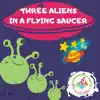 Three Aliens in a Flying Saucer (Three Little Men) - Single album lyrics, reviews, download