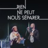 Rien Ne Peut Nous Séparer - Single