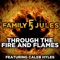 Through the Fire and Flames (feat. Caleb Hyles) - FamilyJules lyrics