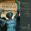 Herbert Howells: A Sequence for Saint Michael & Other Works