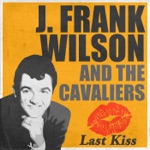 J. Frank Wilson & The Cavaliers - Last Kiss