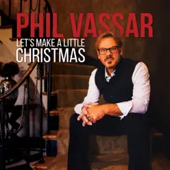 Let's Make a Little Christmas - Phil Vassar