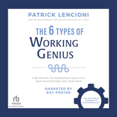 The 6 Types of Working Genius - Patrick M. Lencioni Cover Art
