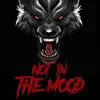 Not In the Mood (feat. Melly G & ASSASIN) - Single album lyrics, reviews, download