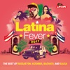 Latina Fever 2017 : The Best of Reggaeton, Kizomba, Bachata and Salsa, 2017