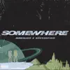 Somewhere (feat. Speed2Paid) - Single album lyrics, reviews, download