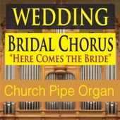 Wedding Bridal Chorus (Here Comes the Bride) [Church Pipe Organ] artwork