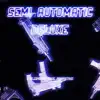 Semi Automatic Deluxe album lyrics, reviews, download