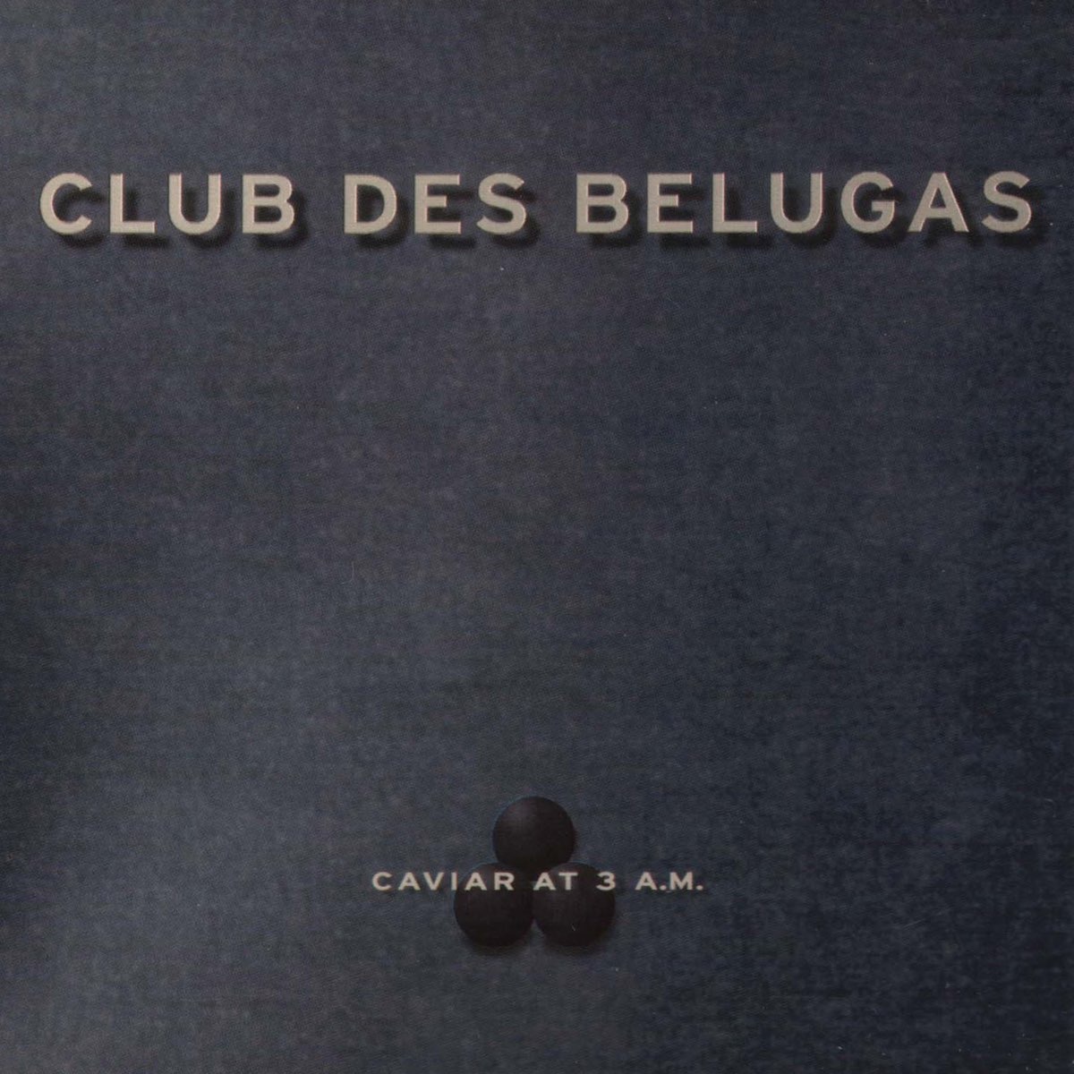 Des belugas. Club des Belugas - Caviar at 3 a.m (2002). Club des Belugas. Группа Club des Belugas. Club des Belugas best of 2002 - 2022.